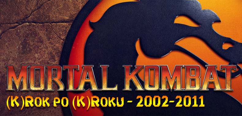 Mortal Kombat - (K)rok po (k)roku #2 - 2002-2011
