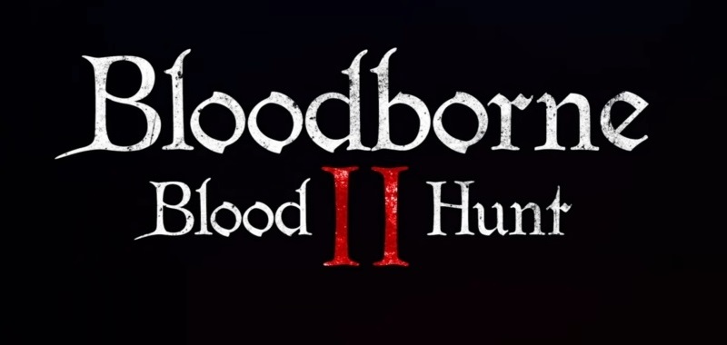 Bloodborne 2: Blood Hunt na zwiastunie. Fan stworzył nowe bestie, lokacje i szykuje ciekawą koncepcję