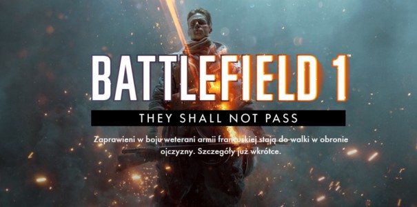 Battlefield 1. Znamy szczegóły dodatku z Francuzami &quot;They Shall Not Pass&quot;