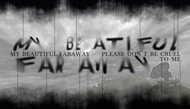 My Beautiful Faraway, Please Don’t Be Cruel To Me