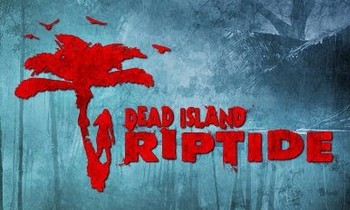 Dead Island: Riptide to zupełnie nowa gra