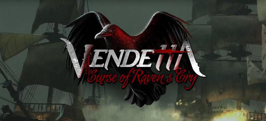 Vendetta: Curse of Raven&#039;s Cry drama na STEAMIE
