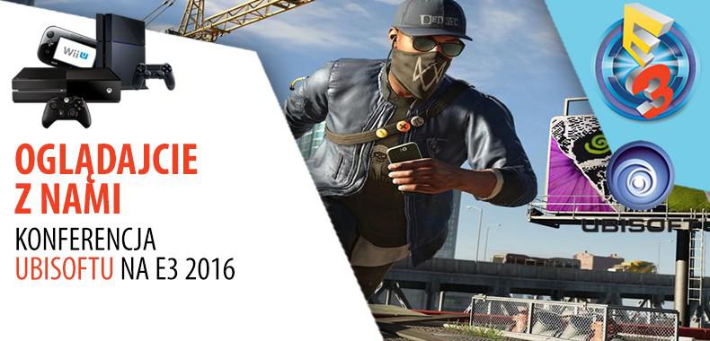 E3 2016 - oglądajcie z nami konferencję Ubisoftu
