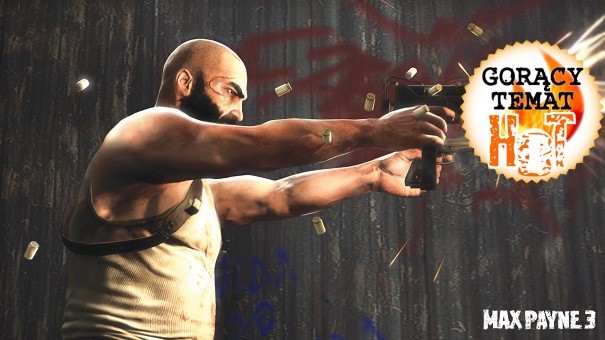 HOT: Pierwszy gameplay z Max Payne 3!