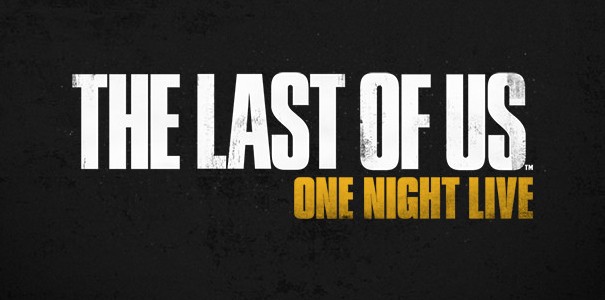 Na żywo i teatralnie - The Last of Us: One Night Live