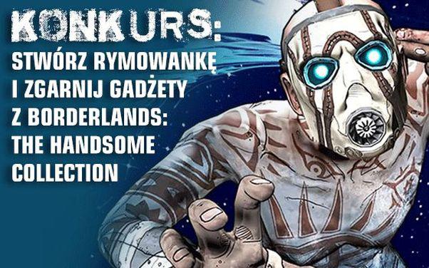 Konkurs: Stwórz rymowankę i zgarnij gadżety z Borderlands: The Handsome Collection- wyniki