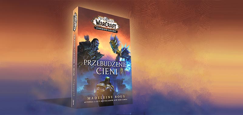 „Przebudzenie cieni” – nowa powieść w uniwersum legendarnej gry World of Warcraft – już w księgarniach
