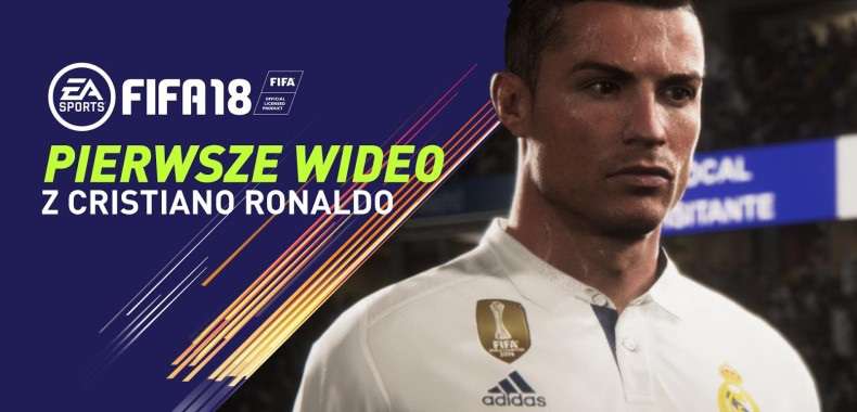 FIFA 18. Data premiery, zwiastun, Ronaldo ambasadorem, szczegóły, okładka, zamówienia przedpremierowe