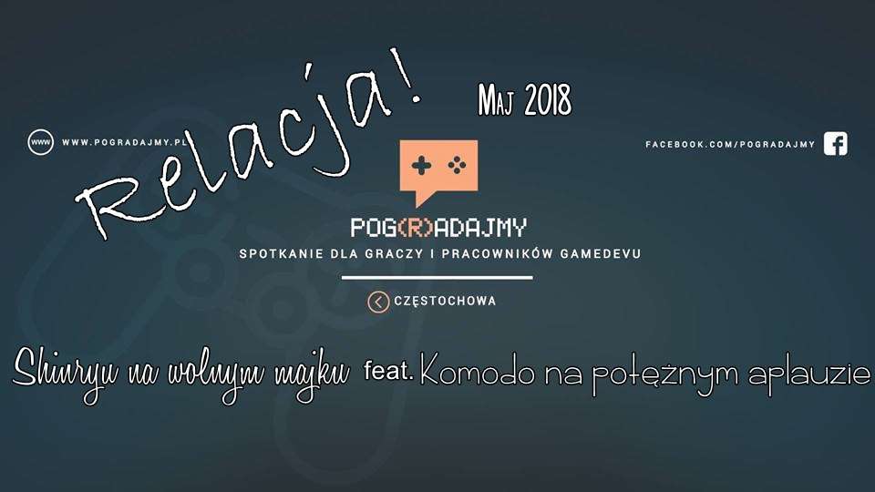 Pog(R)adajmy Maj 2018 - Shinryu featuring Komodo - RELACJA z Częstochowy