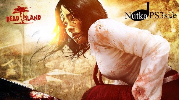 Nutka PS3 Site: Dead Island