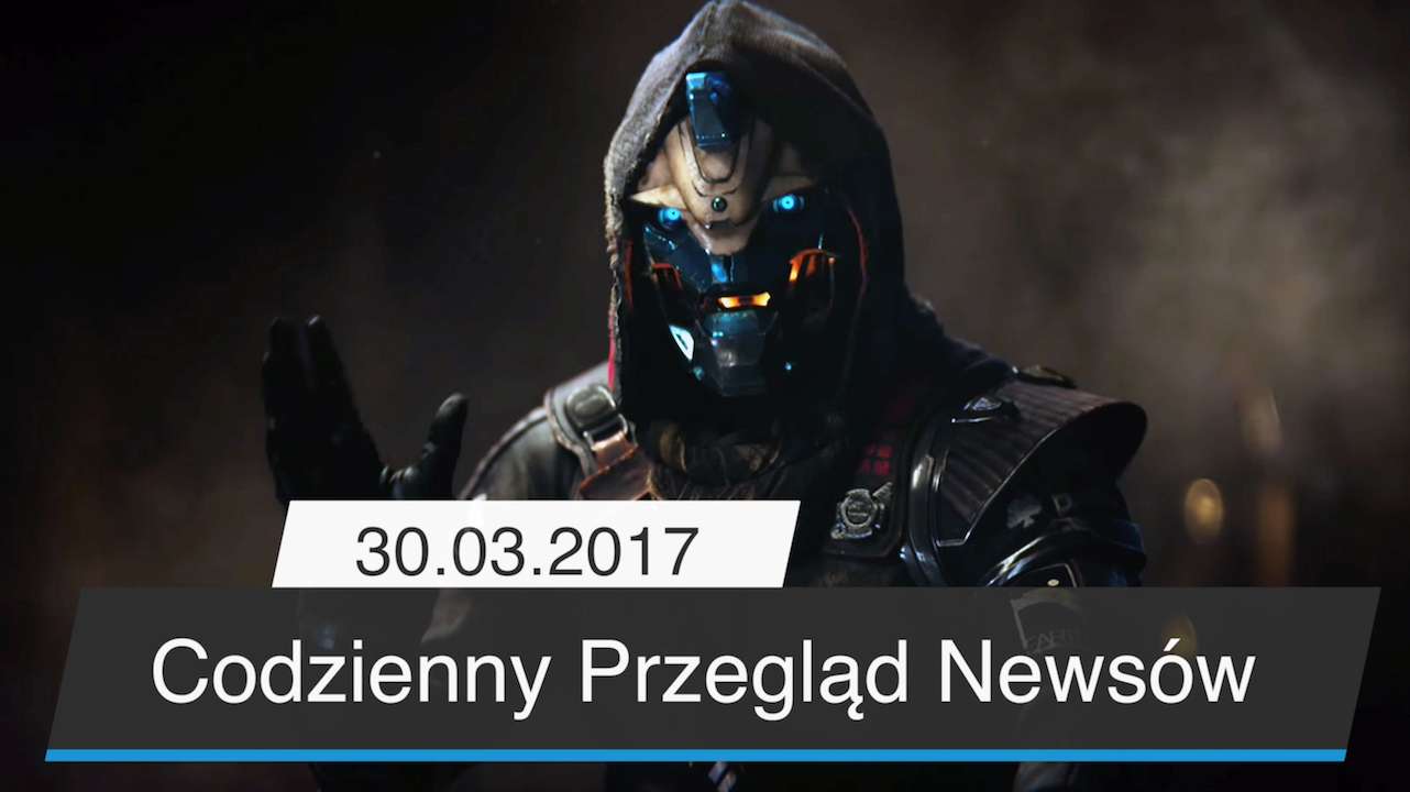 Codzienny Przegląd Newsów - 30.03.2017