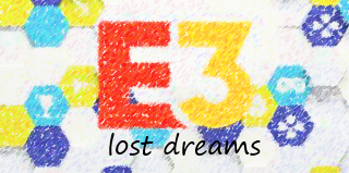Marzenia, których E3 nie spełniło
