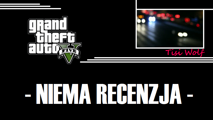 Grand Theft Auto V -NIEMA RECENZJA-