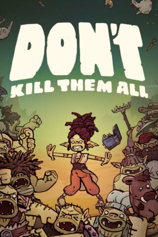 Don’t Kill Them All