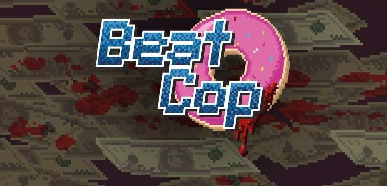 Beat Cop. Gameplay przedstawia 11 faktów na temat gry