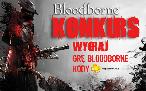 Bloodborne - wygraj grę i kody PlayStation Plus! WYNIKI