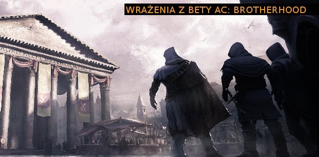 Beta AC: Brotherhood. Nasze wrażenia?