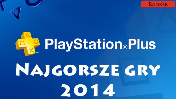 10 najgorszych gier w usłudze PlayStation Plus w 2014 roku