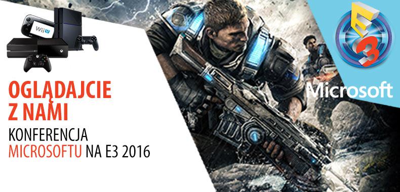 E3 2016 - oglądajcie z nami konferencję Microsoftu i wygrywajcie gry!