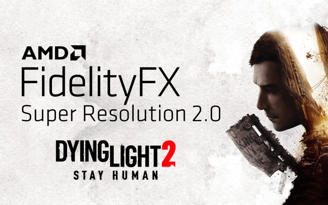 Dying Light 2 AMD FSR 2.0