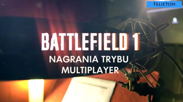 Felieton: Youtuberzy w Battlefield 1 - wielka burza o nic