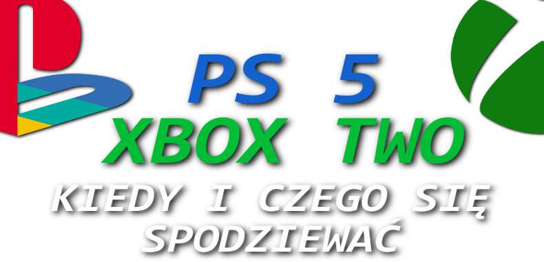 PS5 i Xbox Two - kiedy i czego możemy się spodziewać
