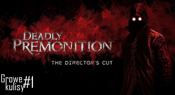 Growe kulisy: Deadly Premonition