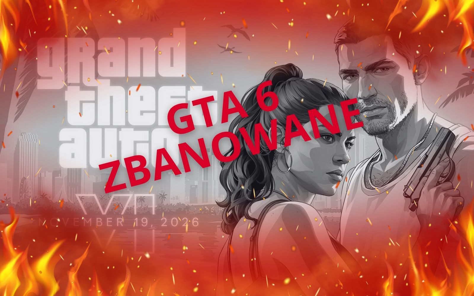 GTA 6 zbanowany w pierwszych krajach! Nie wszyscy gracze będą mogli zagrać w grę