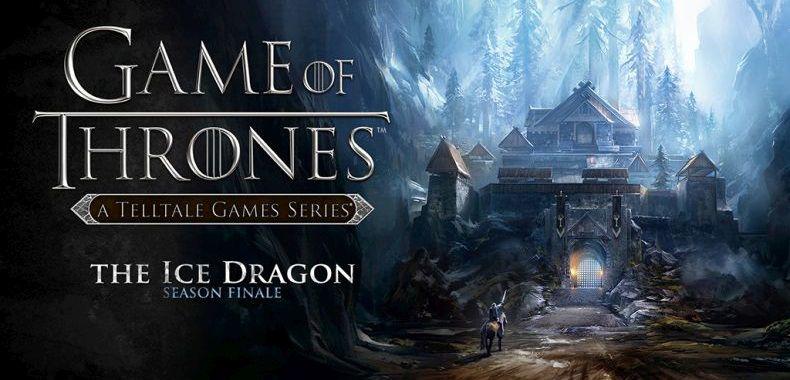 Twórcy zapowiadają ostatni odcinek Game of Thrones: A Telltale Games Series - gra trafi do pudełek