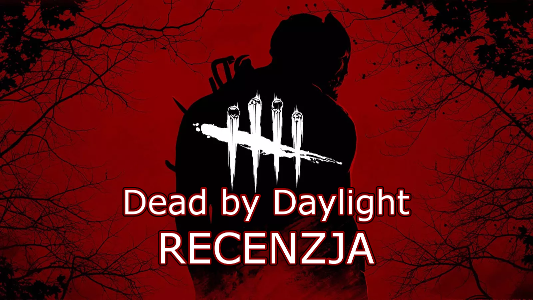 Dead by Daylight - egranizacja horroru klasy B | recenzja