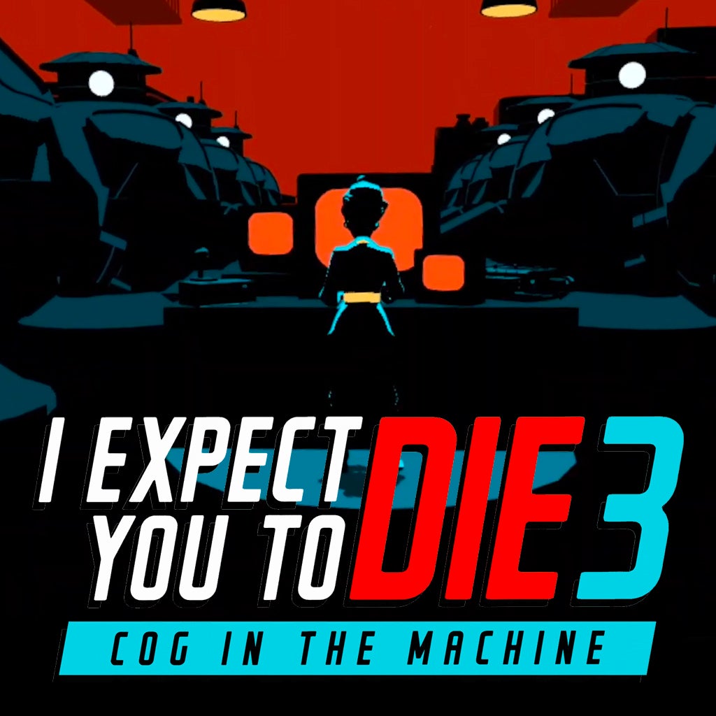 I Expect You to Die 3: Cog in the Machine