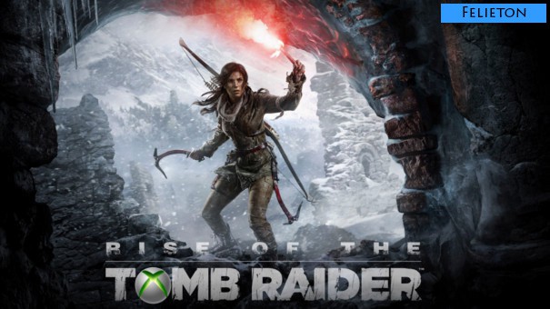 Felieton: „Po co piszecie o zdrajcach od Rise of the Tomb Raider? Żałosne”