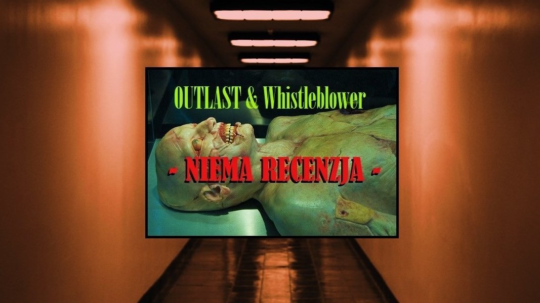 OUTLAST &amp; WHISTLEBLOWER - NIEMA RECENZJA - (PS4)