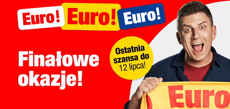 Finałowe okazje w kampanii Euro! Euro! Euro! Tylko do 12 lipca