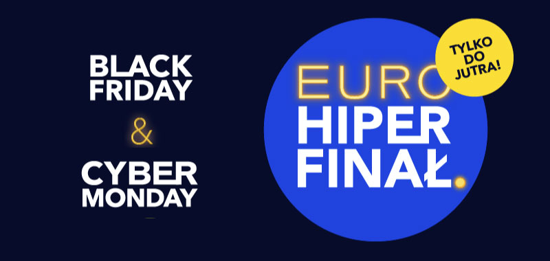 Black Friday &amp; Cyber Monday - Euro Hiper Finał w RTV Euro AGD!