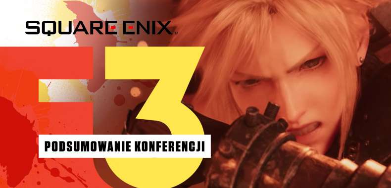 E3 2019 – Konferencja Square Enix. Podsumowanie, wrażenia i ocena