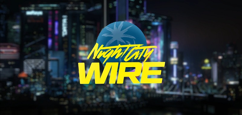 Cyberpunk 2077 Night City Wire 3. Oglądajcie z nami pokaz CD Projekt RED