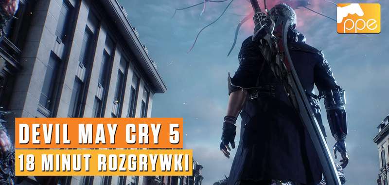 Nowe demo Devil May Cry 5 już dostępne. 18 minut rozgrywki