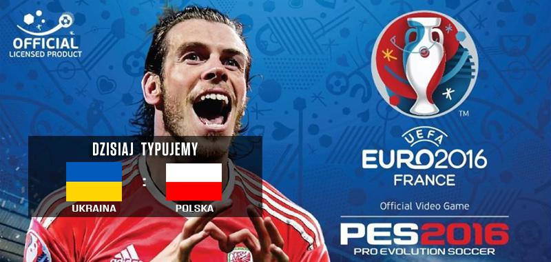 Euro 2016 dzień 12 - nasi wracają na boisko! Dzisiaj o 18:00 Ukraina - Polska