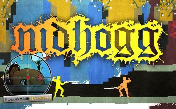 Polowanie na Indyki - część 3: gra powstająca 13 lat, Nidhogg na żywo, falloutowe klimaty