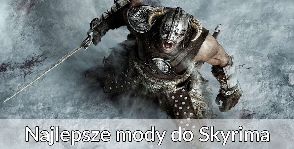 10 najciekawszych modów do The Elder Scrolls V: Skyrim Special Edition