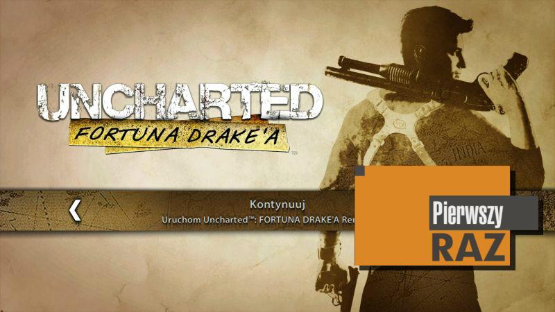 Pierwszy Raz #1 - Uncharted: Fortuna Drake'a Remastered