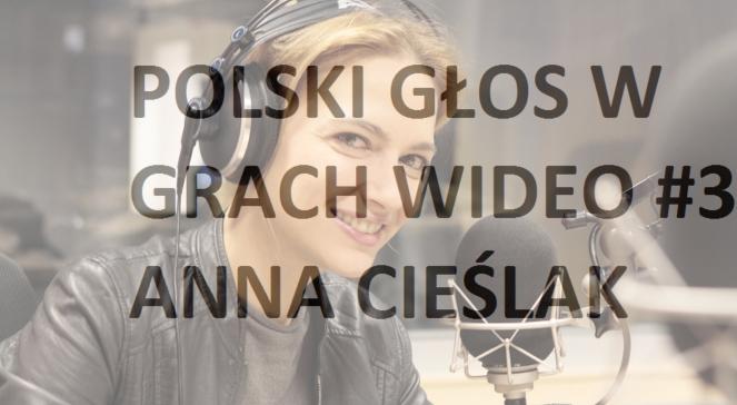 Polski głos w grach wideo #3 Anna Cieślak