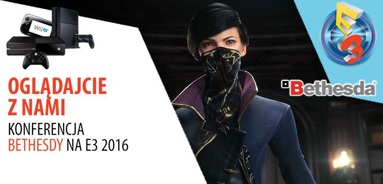 E3 2016 - oglądajcie z nami konferencję Bethesdy