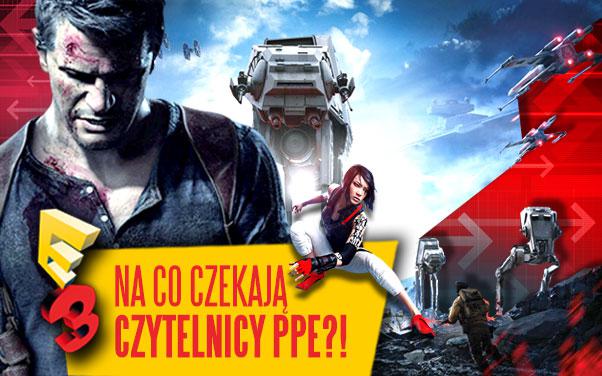 E3 2015 - Na co czekają czytelnicy PPE?