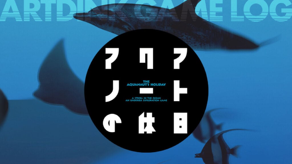 ARTDINK GAME LOG: Aquanaut’s Holiday