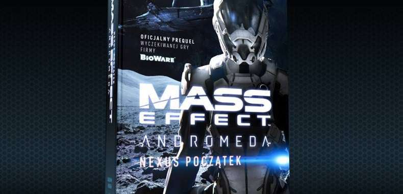 Mass Effect: Andromeda. Nexus początek od przyszłego tygodnia w księgarniach