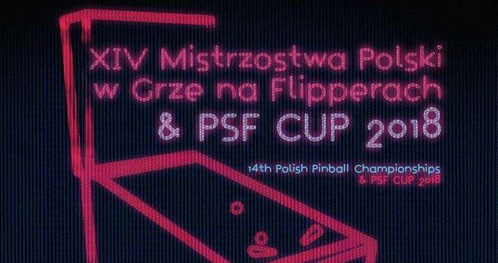 XIV Mistrzostwa Polski w Grze na Flipperach i PSF CUP 2018