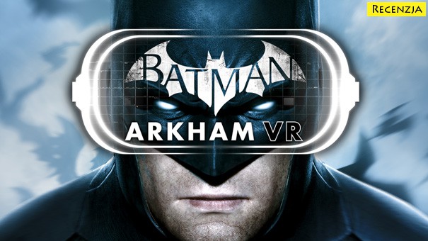 Recenzja: Batman: Arkham VR (PS4)