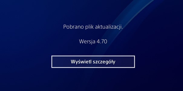 Aktualizacja 4.70 dla PS4 dostępna